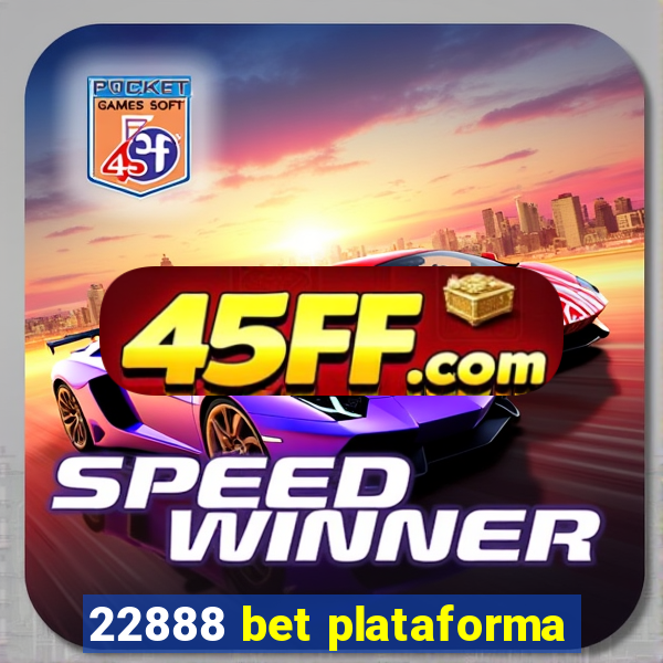 22888 bet plataforma